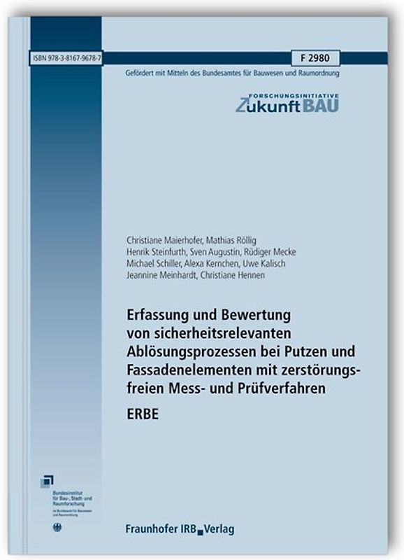 Erfassung und Bewertung von sicherheitsrelevanten Ablösungsprozessen bei Putzen und Fassadenelementen mit zerstörungsfreien Mess- und Prüfverfahren. ERBE. Abschlussbericht