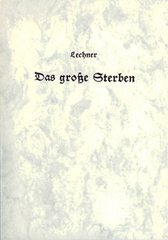 Das grosse Sterben in Deutschland in den Jahren 1348-1351 und die folgenden Pestepidemien bis zum Schlusse des 14. Jahrhunderts