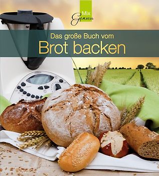 Das große Buch vom Brot backen