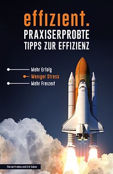 effizient. Praxiserprobte Tipps zur Effizienz