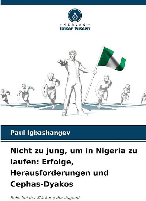 Nicht zu jung, um in Nigeria zu laufen: Erfolge, Herausforderungen und Cephas-Dyakos