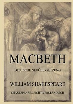Macbeth: Deutsche Neuübersetzung (Shakespeare. Leicht. Verständlich., Band 2)