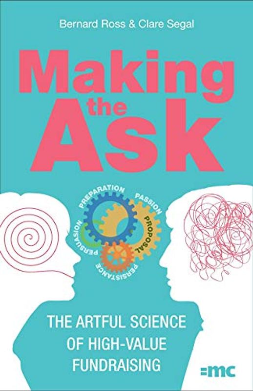Making the Ask: The Artful Science of High-Value Fundraising