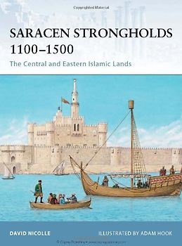 Saracen Strongholds 1100-1500: The Central and Eastern Islamic Lands (Fortress) - David Nicolle