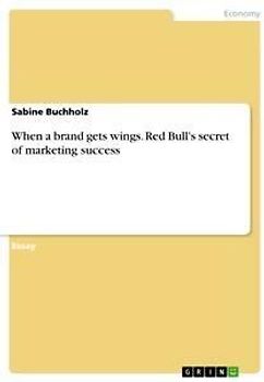 When a brand gets wings. Red Bull's secret of marketing success