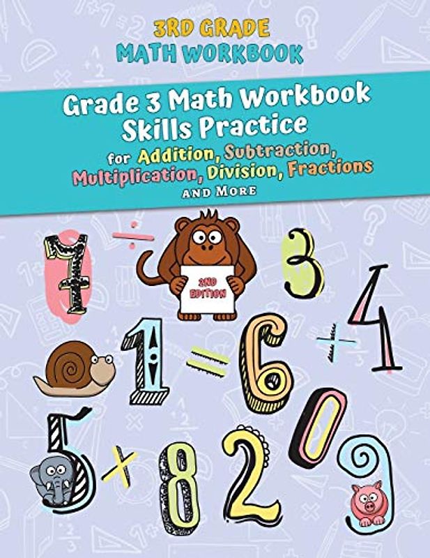 3rd Grade Math Workbook: Grade 3 Math Workbook Skills Practice for Addition, Subtraction, Multiplication, Division, Fractions and More [2nd Edition]