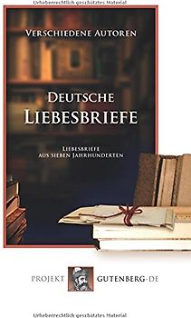 Deutsche Liebesbriefe: Liebesbriefe aus sieben Jahrhunderten