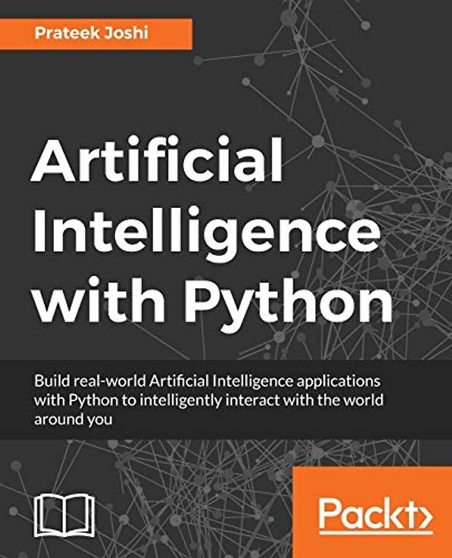 Artificial Intelligence with Python: A Comprehensive Guide to Building Intelligent Apps for Python Beginners and Developers (English Edition)