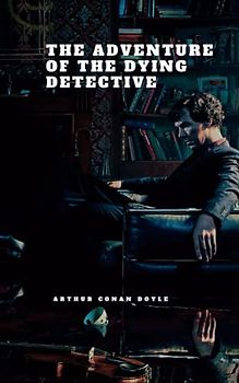 The Adventure of the Dying Detective