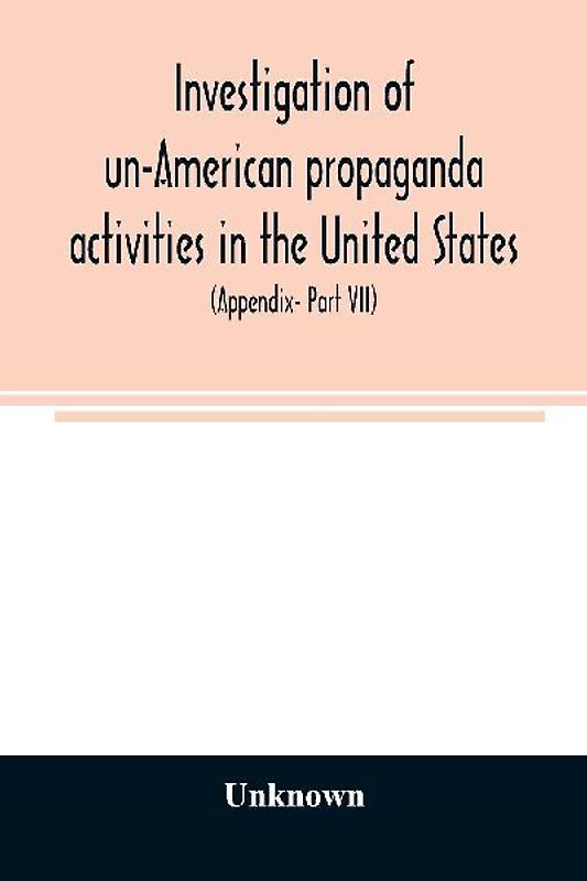 Investigation of un-American propaganda activities in the United States. Hearings before a Special Committee on Un-American Activities, House of Representatives, Seventy-fifth Congress, third session-Seventy-eighth Congress, second session, on H. Res. 282