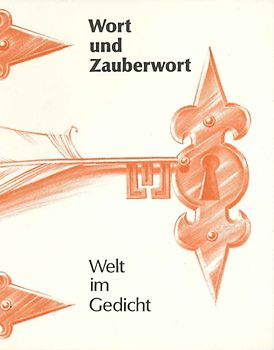 Wort und Zauberwort / Welt im Gedicht