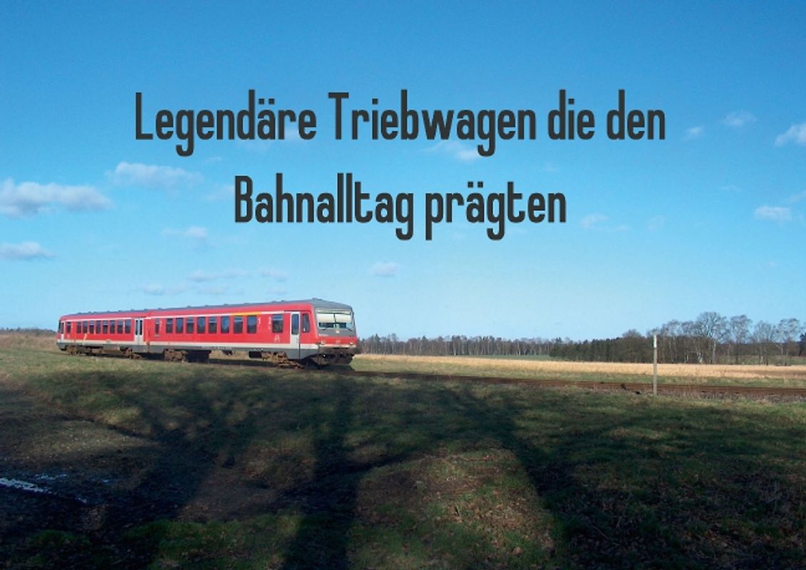 Legendäre Triebwagen die den Bahnalltag prägten (Posterbuch DIN A2 quer)