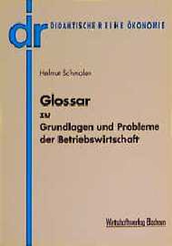 Glossar zu Grundlagen und Problemen der Betriebswirtschaft