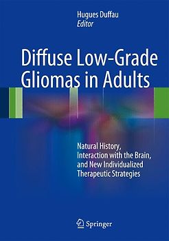 Diffuse Low-Grade Gliomas in Adults. Natural History, Interaction with the Brain, and New Individualized Therapeutic Strategies