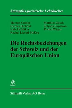 Die Rechtsbeziehungen der Schweiz und der Europäischen Union