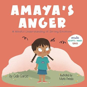 Amaya's Anger: A Mindful Understanding of Strong Emotions