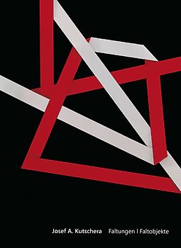 Josef A. Kutschera - Faltungen/ Faltobjeke