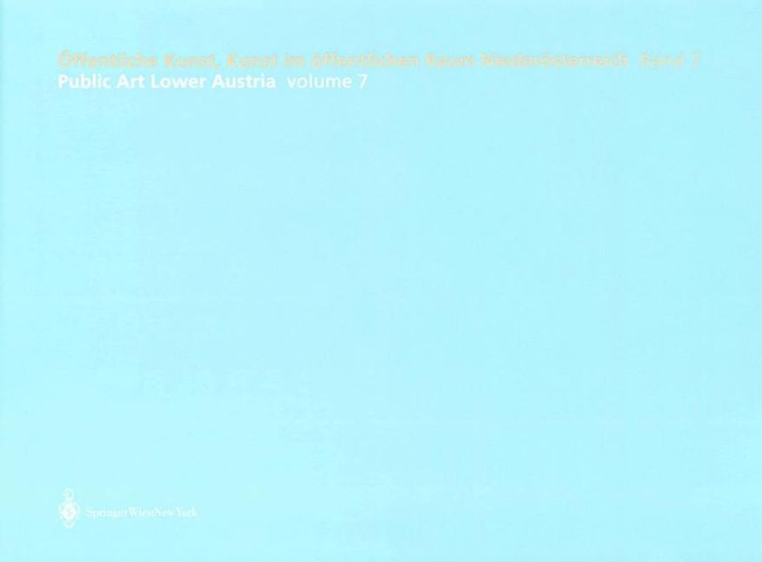 Öffentliche Kunst, Kunst im öffentlichen Raum Niederösterreich, Band 7: Public Art Lower Austria, Volume 7 - 2002 - 2004