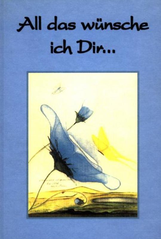 All das wünsche ich Dir