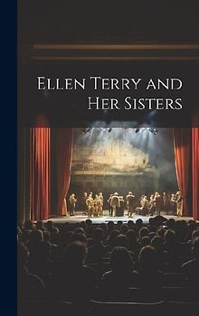 Ellen Terry and her Sisters