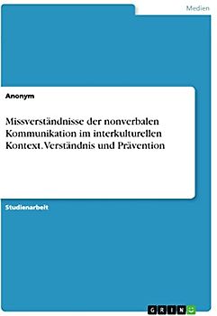 Missverständnisse der nonverbalen Kommunikation im interkulturellen Kontext. Verständnis und Prävention