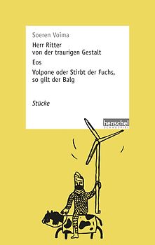 Herr Ritter von der traurigen Gestalt / Eos / Volpone oder Stirbt der Fuchs, so gilt der Balg