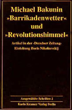 Ausgewählte Schriften / "Barrikadenwetter" und "Revolutionshimmel"
