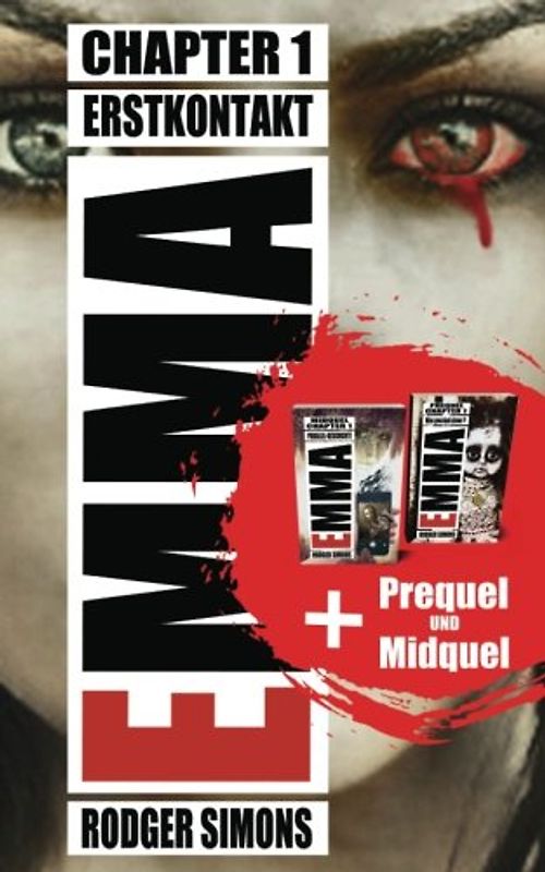 Emma Chapter 1 + Prequel + Midquel: Dreiteiliges Buchpaket des haertesten Horror Schockers der letzten Jahre - Meisterwerk fuer Genre-Fans (Beinhaltet Emma Chapter1 + Prequel + Midquel)
