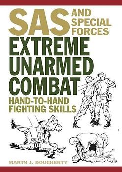 Extreme Unarmed Combat: Hand-to-Hand Fighting Skills (SAS and Elite Forces Guide)