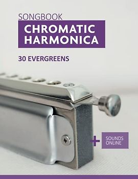 Chromatic Harmonica Songbook - 30 Evergreens: + Sounds Online (Songbooks for the Chromatic Harmonica)