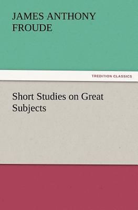 Short Studies on Great Subjects