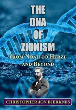 The DNA of Zionism from Noah to Herzl and Beyond