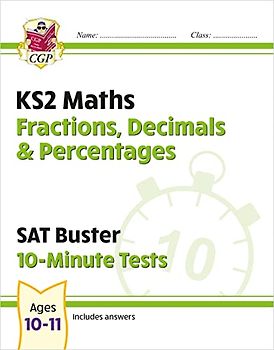 KS2 Maths SAT Buster 10-Minute Tests - Fractions, Decimals & Percentages (for the 2022 tests) (CGP KS2 Maths SATs)