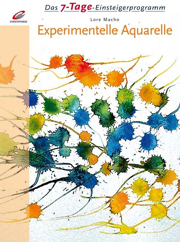 Das 7-Tage-Einsteigerprogramm:. Experimentelle Aquarelle