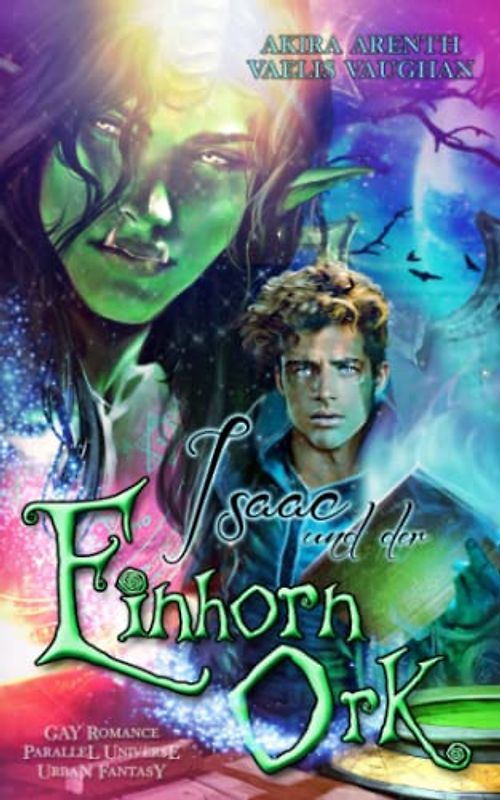 Isaac und der Einhorn-Ork: Gay Urban Fantasy