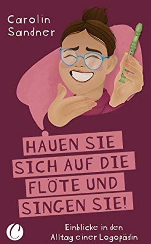 „Hauen Sie sich auf die Flöte und singen Sie!“ Einblicke in den Alltag einer Logopädin