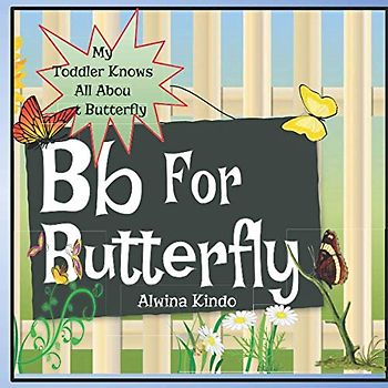 Bb for Butterfly: My toddler knows about butterfly (My Toddler Know About)