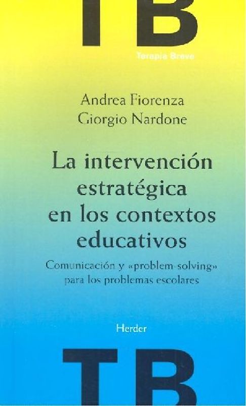 La intervención estratégica en los contextos educativos : comunicación y "problem-solving" para los problemas escolares