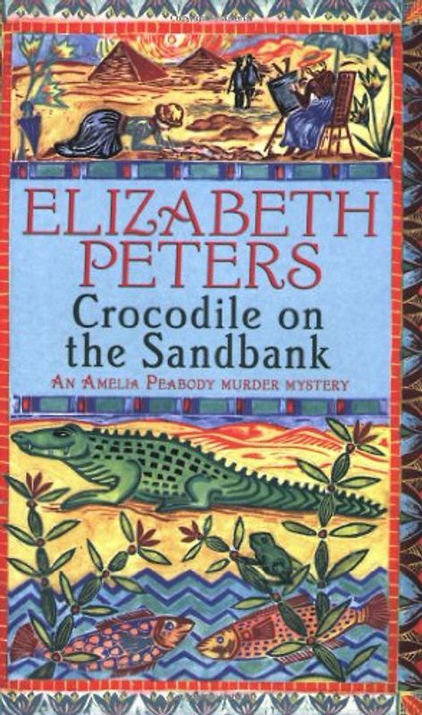 Crocodile on the Sandbank: An Amelia Peabody Murder Mystery - Elizabeth Peters