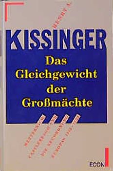 Das Gleichgewicht der Grossmächte. Metternich, Castlereagh und die Neuordnung Europas 1812-1822