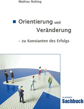 Orientierung und Veränderung - zu Konstanten des Erfolgs