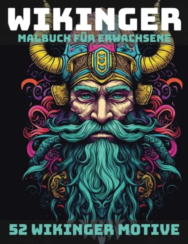 Wikinger-Malbuch für Erwachsene mit 52 beeindruckenden Designs: Entspannung und Stressabbau