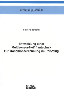 Entwicklung einer Multisensor-Heissfilmtechnik zur Transitionserkennung im Reiseflug