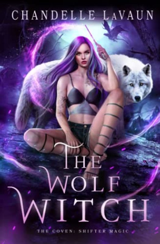 The Wolf Witch (The Coven: Shifter Magic, Band 1)