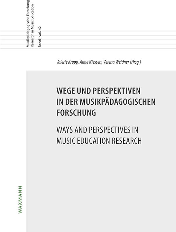 Wege und Perspektiven in der musikpädagogischen Forschung. Ways and Perspectives in Music Education Research
