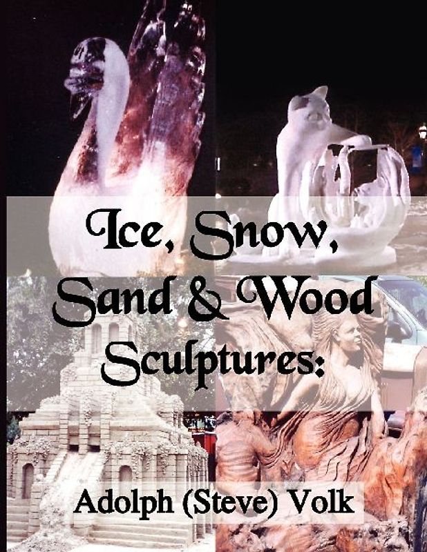 Ice, Snow, Sand & Wood Sculptures