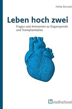 Leben hoch zwei – Fragen und Antworten zu Organspende und Transplantation