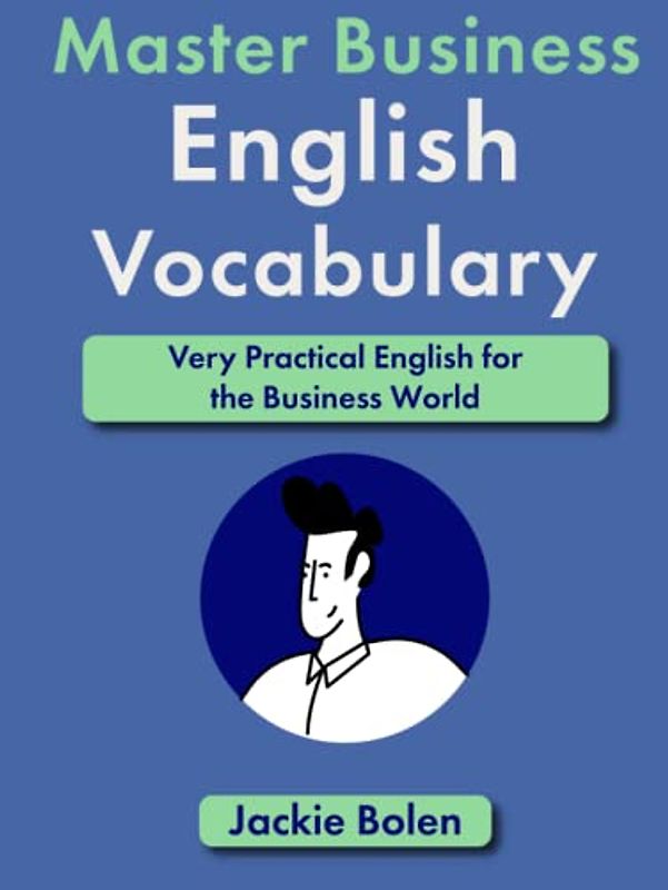 Master Business English Vocabulary: Very Practical English for the Business World