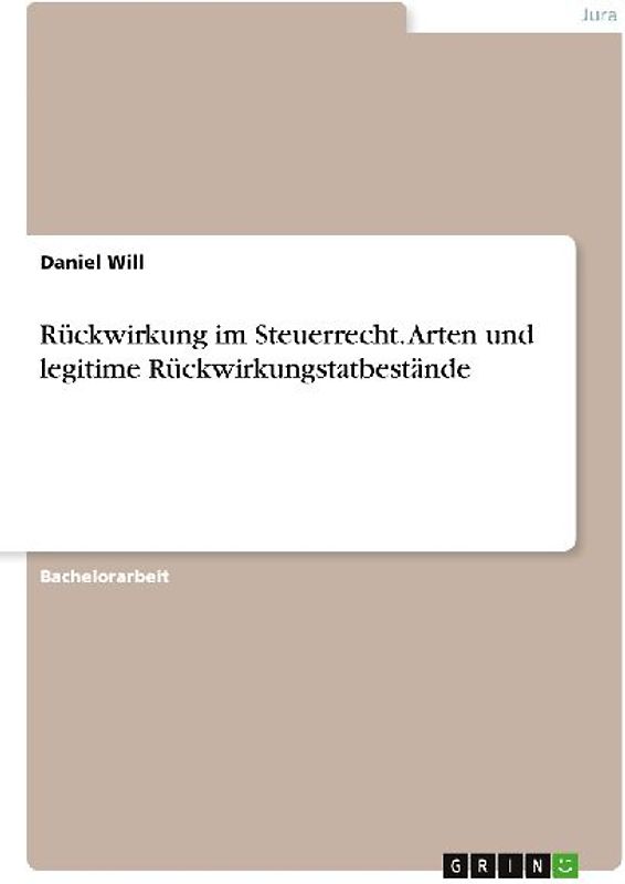Rückwirkung im Steuerrecht. Arten und legitime Rückwirkungstatbestände
