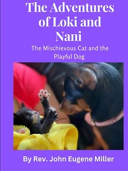 The Adventures of Loki and Nani: The Mischievous Cat and the Playful Dog